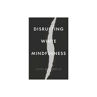 Manchester university press Disrupting White Mindfulness (häftad, eng)