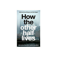 Manchester university press How the Other Half Lives (häftad, eng)