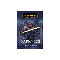 Cornerstone Star Wars: The Eye of Darkness (The High Republic) (inbunden, eng)