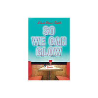Little, Brown & Company So We Can Glow (inbunden, eng)