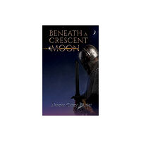 Austin Macauley Publishers Beneath a Crescent Moon (häftad, eng)