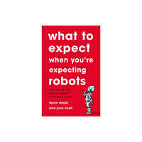 Basic Books What To Expect When You're Expecting Robots (inbunden, eng)