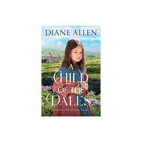 Pan Macmillan A Child of the Dales (inbunden, eng)