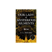 Pan Macmillan Our Lady of Mysterious Ailments (inbunden, eng)