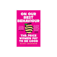 Bloomsbury Publishing PLC On Our Best Behaviour (häftad, eng)