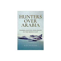 Pen & Sword Books Ltd Hunters over Arabia (inbunden, eng)