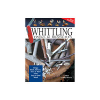 Fox Chapel Publishing Whittling Twigs & Branches - 2nd Edition (häftad, eng)