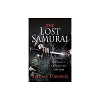 Pen & Sword Books Ltd The Lost Samurai (inbunden, eng)