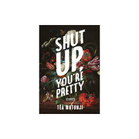 Arsenal Pulp Press Shut Up You're Pretty (häftad, eng)