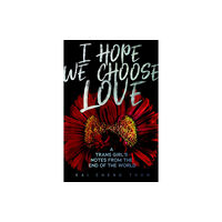 Arsenal Pulp Press I Hope We Choose Love (häftad, eng)