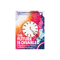 Arsenal Pulp Press The Future is Disabled (häftad, eng)