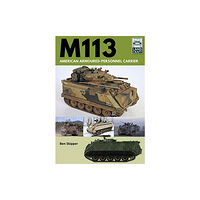 Pen & Sword Books Ltd M113: American Armoured Personnel Carrier (häftad, eng)