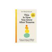 Ebury Publishing This is How You Grow After Trauma (inbunden, eng)