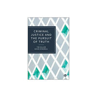 Bristol University Press Criminal Justice and the Pursuit of Truth (inbunden, eng)