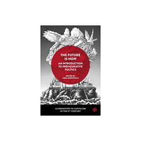 Bristol University Press The Future Is Now: An Introduction to Prefigurative Politics (häftad, eng)