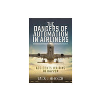 Pen & Sword Books Ltd The Dangers of Automation in Airliners (häftad, eng)