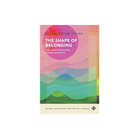 Bristol University Press The Shape of Belonging for Unaccompanied Young Migrants (inbunden, eng)