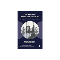 Bristol University Press The Value of Industrial Relations (häftad, eng)