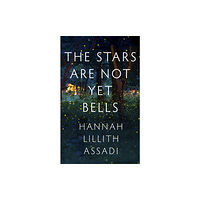 Hodder & Stoughton The Stars Are Not Yet Bells (inbunden, eng)