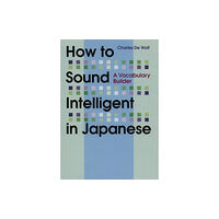 Kodansha America, Inc How To Sound Intelligent In Japanese: A Vocabulary Builder (häftad, eng)