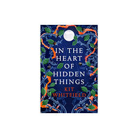 Quercus Publishing In the Heart of Hidden Things (inbunden, eng)