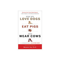 Red Wheel/Weiser Why We Love Dogs, Eat Pigs and Wear Cows (häftad, eng)