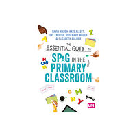 Sage Publications Ltd The Essential Guide to SPaG in the Primary Classroom (häftad, eng)