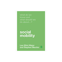 Sage Publications Ltd What Do We Know and What Should We Do About Social Mobility? (inbunden, eng)