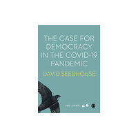 Sage Publications Ltd The Case for Democracy in the COVID-19 Pandemic (inbunden, eng)