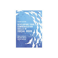 Sage Publications Ltd Developing Your Communication Skills in Social Work (häftad, eng)