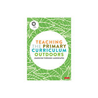 Sage Publications Ltd Teaching the Primary Curriculum Outdoors (häftad, eng)