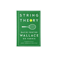 The Library of America String Theory: David Foster Wallace on Tennis (inbunden, eng)