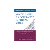 New Harbinger Publications Mindfulness and Acceptance in Social Work (häftad, eng)