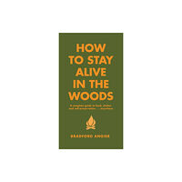 Black Dog & Leventhal Publishers Inc How To Stay Alive In The Woods (inbunden, eng)