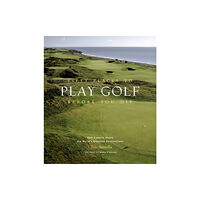 Stewart, Tabori & Chang Inc Fifty Places to Play Golf Before You Die: Golf Experts Share the World's Greatest Destinations (inbunden, eng)