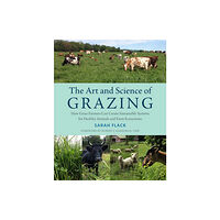 Chelsea Green Publishing Co The Art and Science of Grazing (häftad, eng)