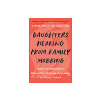 North Atlantic Books,U.S. Daughters Healing from Family Mobbing (häftad, eng)