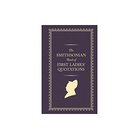 Smithsonian Books The Smithsonian Book of First Ladies' Quotations (inbunden, eng)