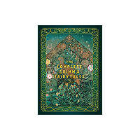Quarto Publishing Group USA Inc The Complete Grimm's Fairy Tales (inbunden, eng)