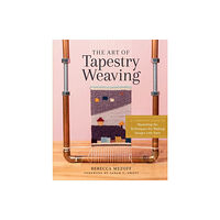 Workman Publishing The Art of Tapestry Weaving (inbunden, eng)