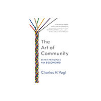 Berrett-Koehler The Art of Community: Seven Principles for Belonging (häftad, eng)