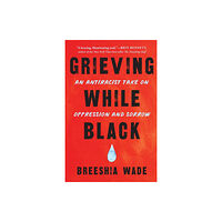 North Atlantic Books,U.S. Grieving While Black (häftad, eng)