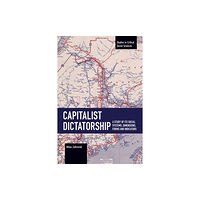 Haymarket Books Capitalist Dictatorship (häftad, eng)