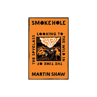 Chelsea Green Publishing Co Smoke Hole (inbunden, eng)