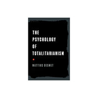 Chelsea Green Publishing Co The Psychology of Totalitarianism (inbunden, eng)