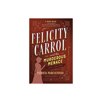 Crooked Lane Books Felicity Carrol and the Murderous Menace (inbunden, eng)