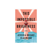 Amazon Publishing This Impossible Brightness (inbunden, eng)