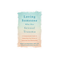 New Harbinger Publications Loving Someone Who Has Sexual Trauma (häftad, eng)