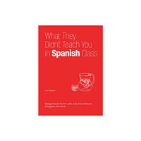 Ulysses Press What They Didn't Teach You In Spanish Class (häftad, eng)