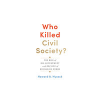 Encounter Books,USA Who Killed Civil Society? (inbunden, eng)